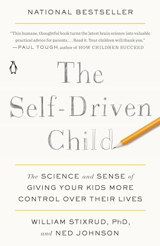 The Self-Driven Child: The Science and Sense of Giving Your Kids More Control Over Their Lives von Random House Books for Young Readers